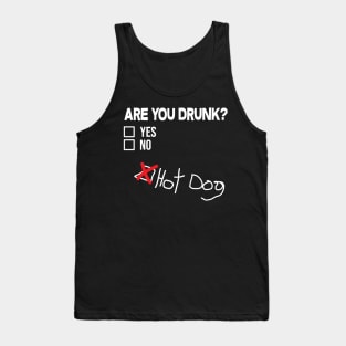 Are you drunk? Hot Dog! Tank Top